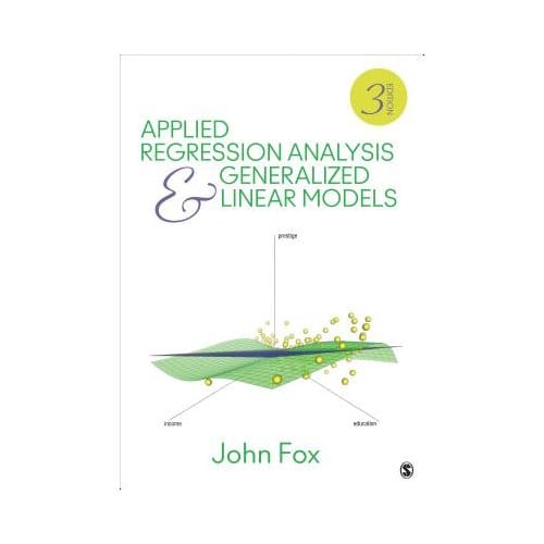 Applied Regression Analysis And Generalized Linear Models - John Fox