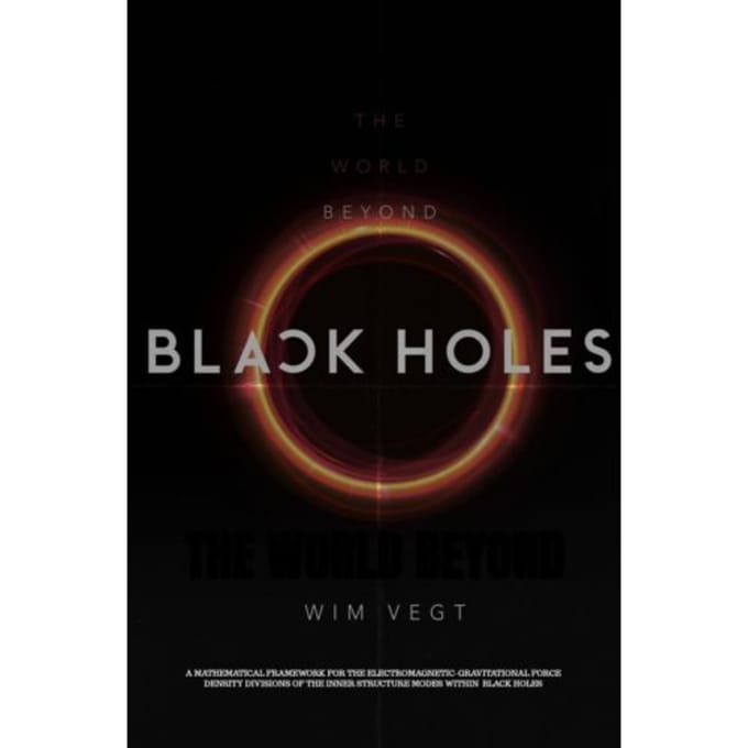 The World Beyond Black Holes - Wim Vegt