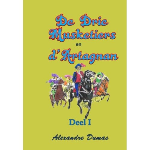De Drie Musketiers En D'Artagnan / Deel I - Alexandre Dumas