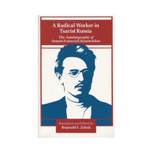 A Radical Worker In Tsarist Russia - Kanatchikov, S.