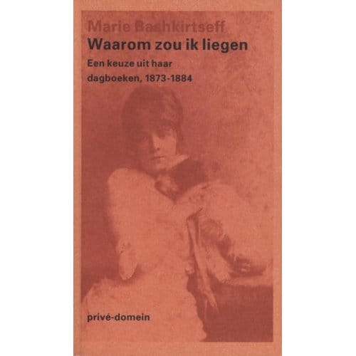 Waarom Zou Ik Liegen - Privé-Domein - Marie Bashkirtseff