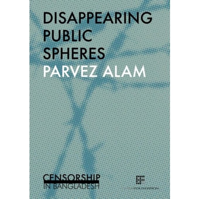 Disappearing Public Spheres - Parvez Alam