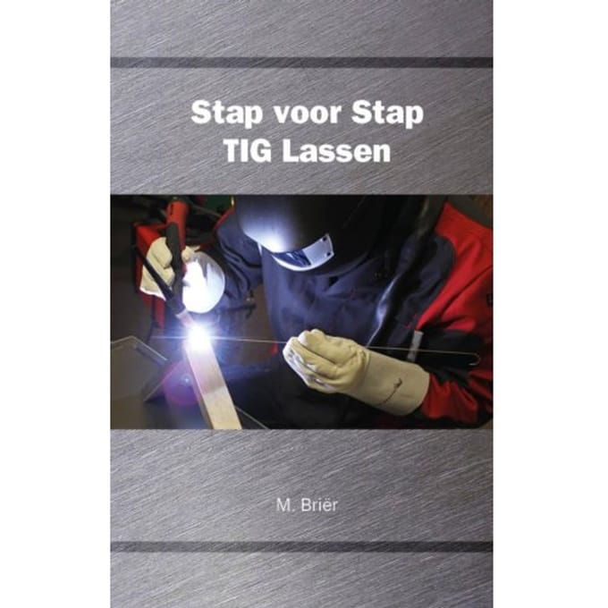 Stap Voor Stap Tig Lassen - M. Briër
