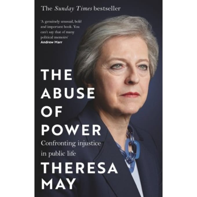 The Abuse Of Power - Theresa May