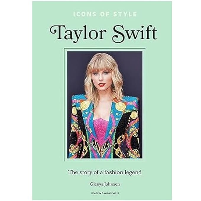 Icônes de Style Taylor Swift: L'histoire d'une légende de la mode (Icônes de Style, 4)