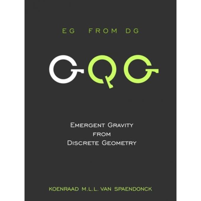 Emergent Gravity From Discrete Geometry - Koenraad M.L.L. Van Spaendonck