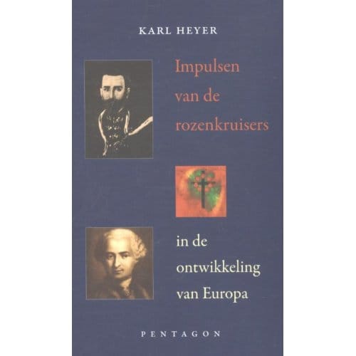 Impulsen Van De Rozenkruisers In De Ontwikkeling Van Europa - Karl Heyer