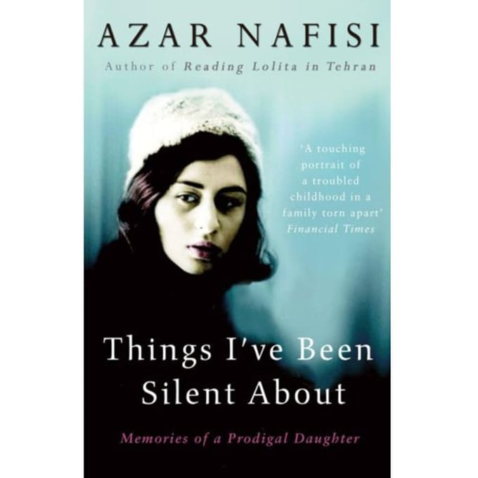 Things I've Been Silent About - Azar Nafisi