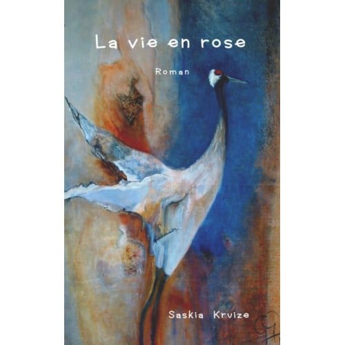 La Vie En Rose - Saskia Kruize