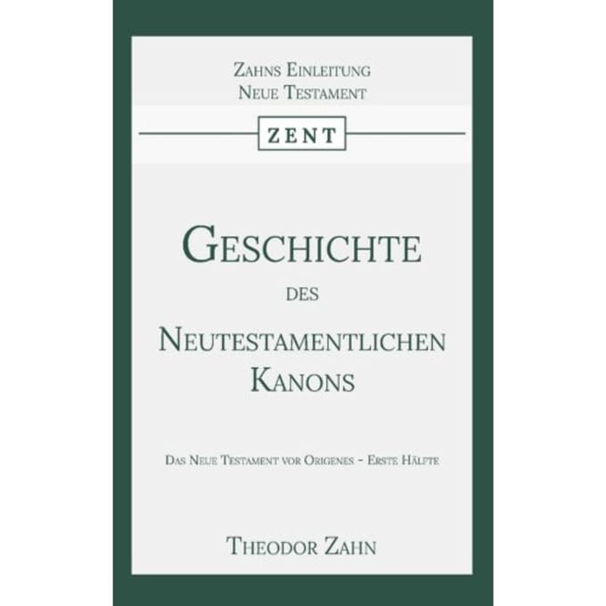 Geschichte Des Neutestamentlichen Kanons 1 - Theodor Zahn