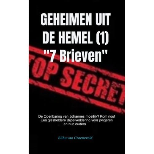 Geheimen Uit De Hemel ( Deel 1 ) - Elihu van Groeneveld