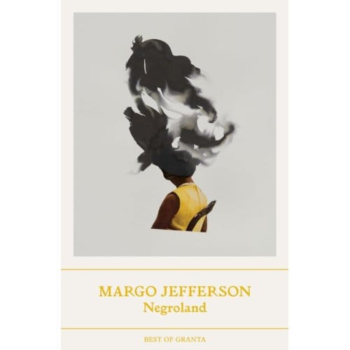 Negroland - Best Of Granta - Margo Jefferson