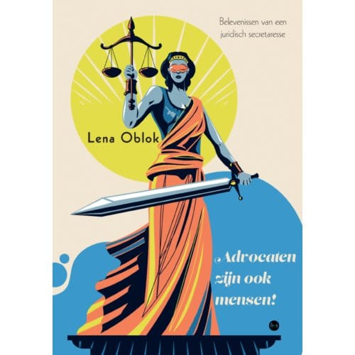 Advocaten Zijn Ook Mensen! - Lena Oblok