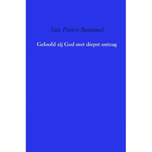 Geloofd Zij God Met Diepst Ontzag - Jan Pieter Bommel