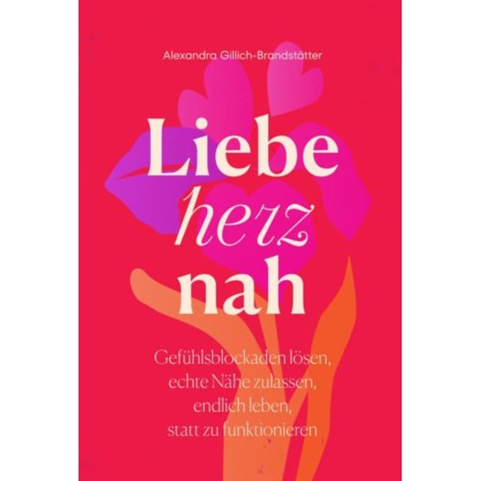 Liebe Herznah - Alexandra Gillich-Brandstätter