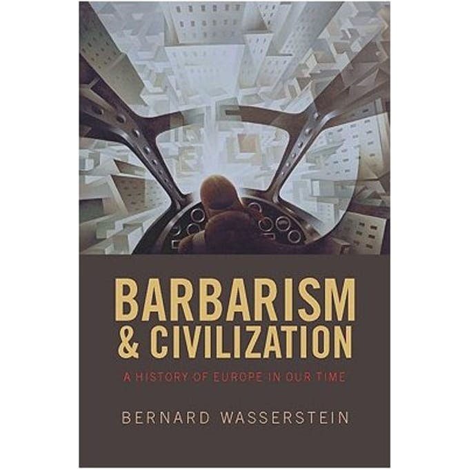Barbarism And Civilization - Bernard Wasserstein
