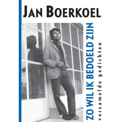 Zo Wil Ik Bedoeld Zijn - Jan Boerkoel