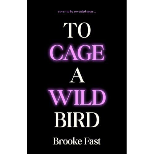To Cage A Wild Bird - Brooke Fast