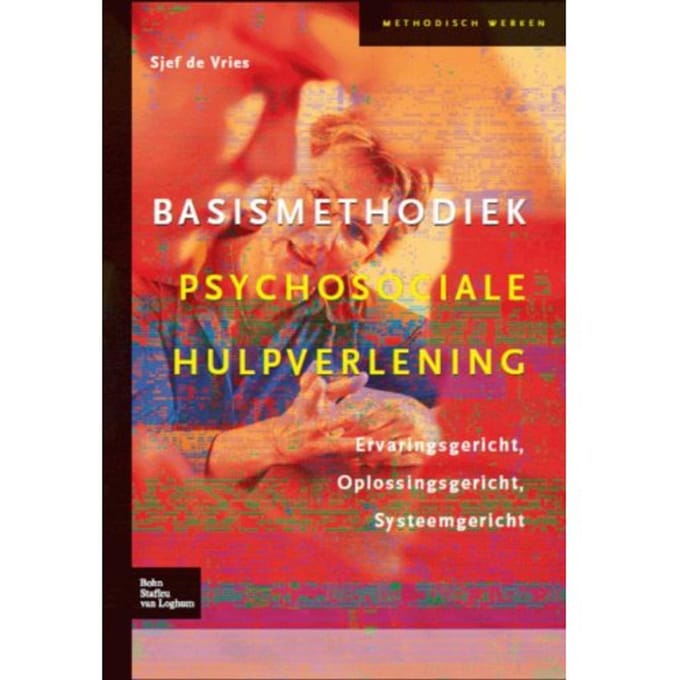 Basismethodiek Psychosociale Hulpverlening - Sjef de Vries