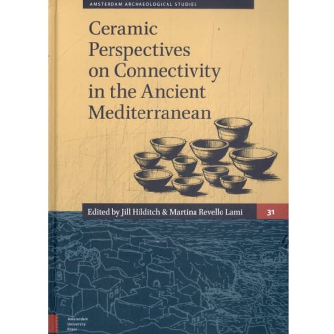 Ceramic Perspectives On Connectivity In The Ancient Mediterranean - Amsterdam Archaeological
