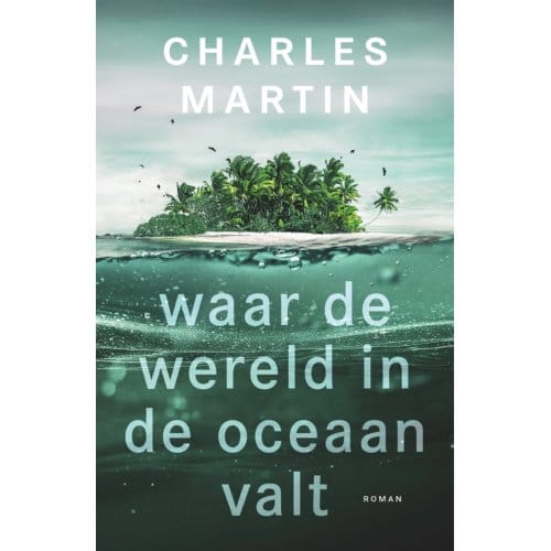 Waar De Wereld In De Oceaan Valt - Murphy Shepherd - Charles Martin