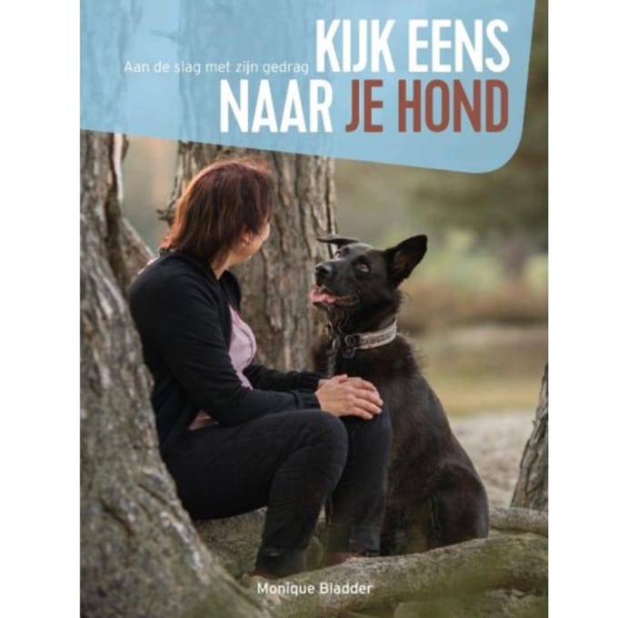 Kijk Eens Naar Je Hond - Monique Bladder