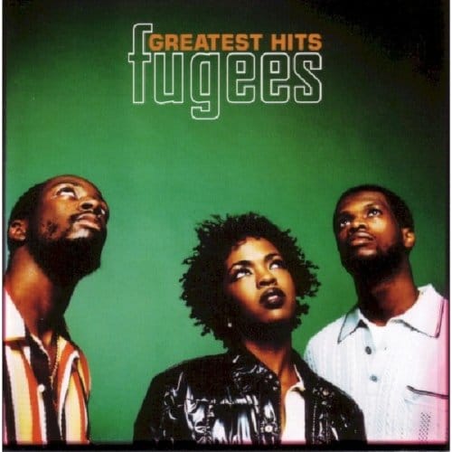 Greatest Hits - Fugees