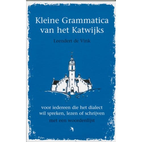 Kleine Grammatica Van Het Katwijks - L. de Vink