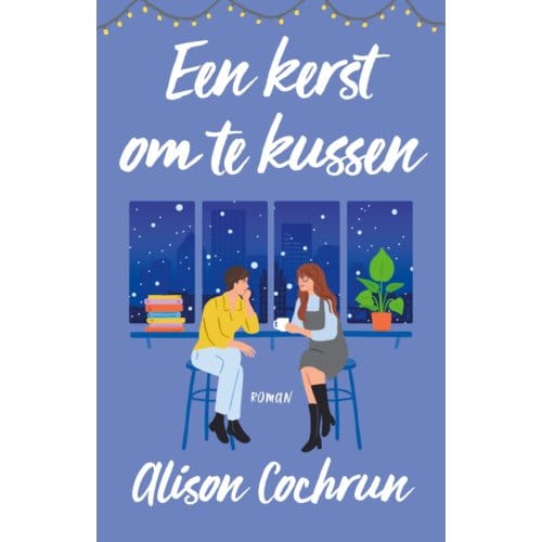 Een Kerst Om Te Kussen - Alison Cochrun