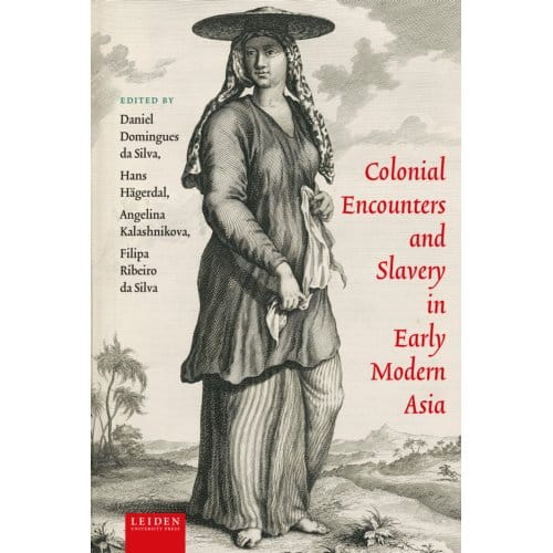 Colonial Encounters And Slavery In Early Modern Asia