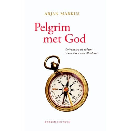 Pelgrim Met God - Arjan Markus