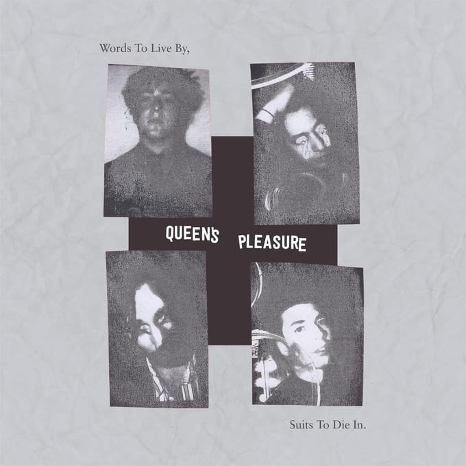 Words To Live By, Suits To Die In. - Queen's Pleasure