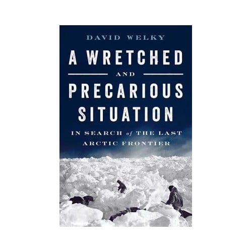 A Wretched And Precarious Situation - Welky, David