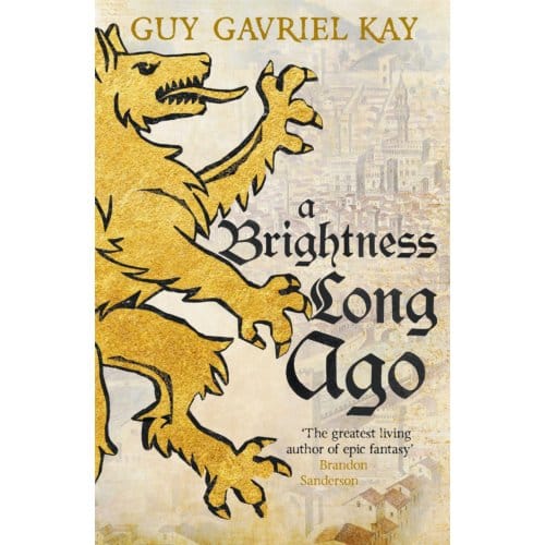A Brightness Long Ago - Children Of Earth And Sky - Guy Gavriel Kay