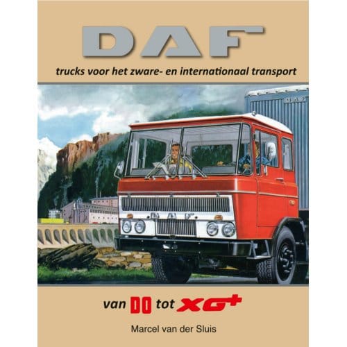 Daf Trucks Voor Het Zware- En International Transport - Daf Monografieen - Marcel van der Sluis