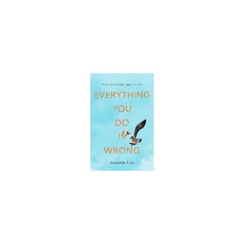 Everything You Do Is Wrong - Amanda Coe