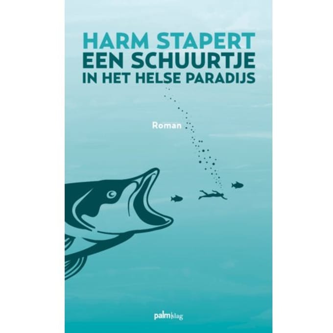 Een Schuurtje In Het Helse Paradijs - Harm Stapert