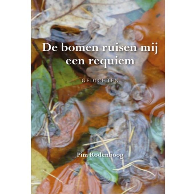 De Bomen Ruisen Mij Een Requiem - Pim Rodenboog