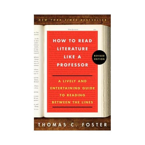 How To Read Literature Like A Professor Revised Edition - Thomas C. Foster