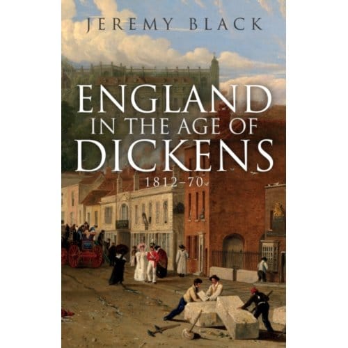 England In The Age Of Dickens - Jeremy Black