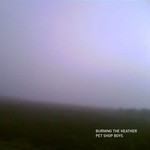 Burning The Heather - Pet Shop Boys