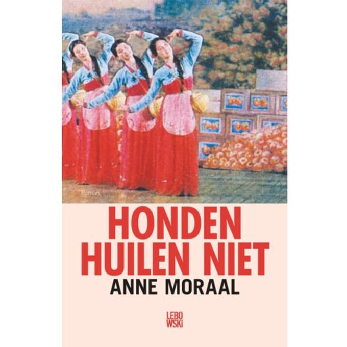Honden Huilen Niet - Anne Moraal