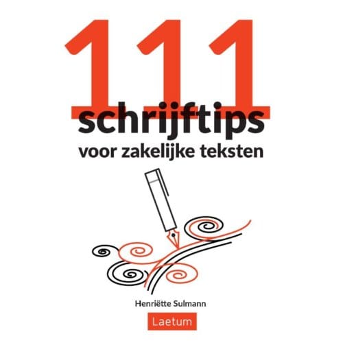 111 Schrijftips Voor Zakelijke Teksten - Henriëtte Sulmann