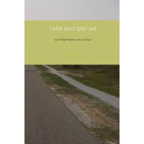 Liefde Komt Later Wel - joel knobbe