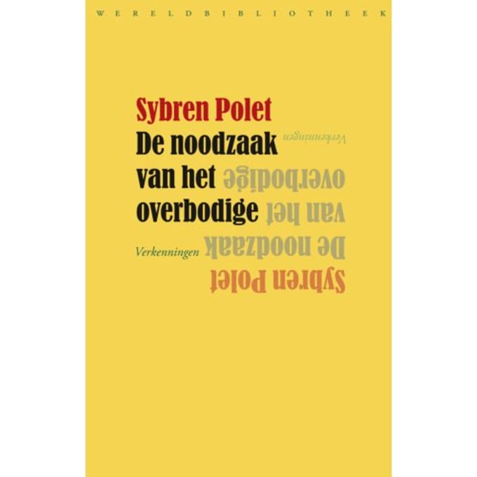De Noodzaak Van Het Overbodige - Sybren Polet