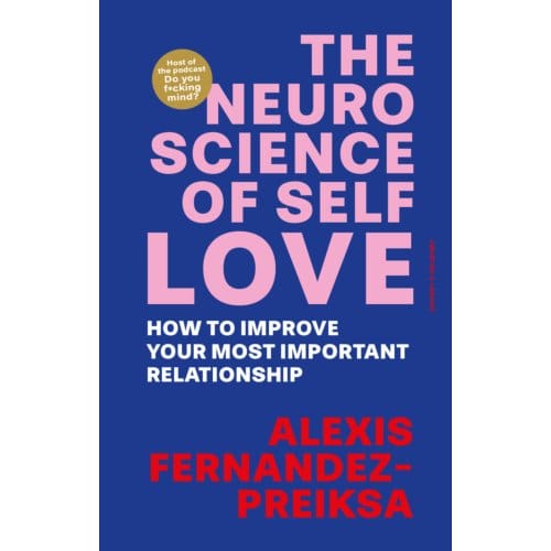 The Neuroscience Of Self-Love - Alexis Fernandez-Preiksa
