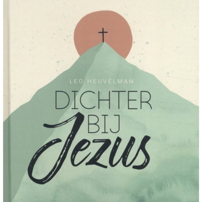 Dichter Bij Jezus - Leo Heuvelman