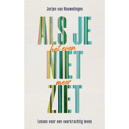 Als Je Het Even Niet Meer Ziet - Jurjen van Houwelingen
