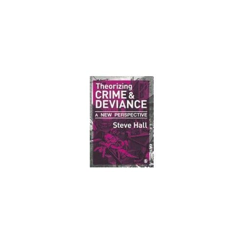 Theorizing Crime And Deviance: A New Perspective - Hall