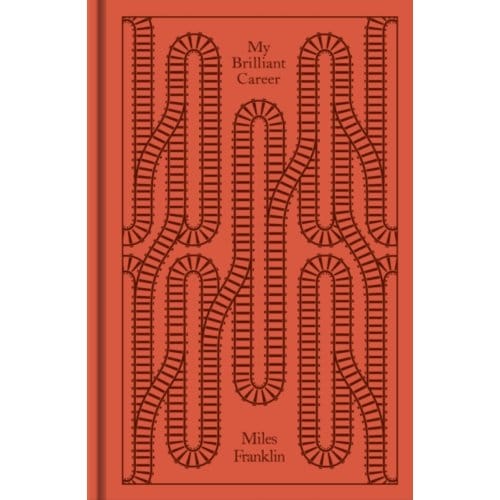 My Brilliant Career - Penguin Clothbound Classics - Miles Franklin